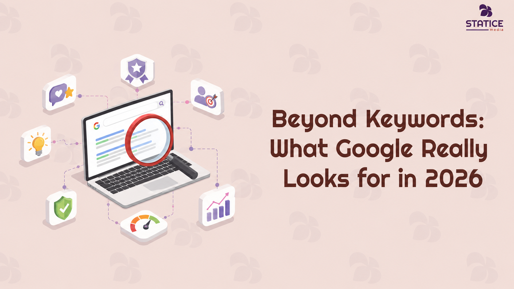 Beyond Keywords: What Google Really Looks for in 2026