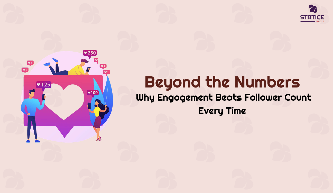 Beyond the Numbers: Why Engagement Beats Follower Count Every Time