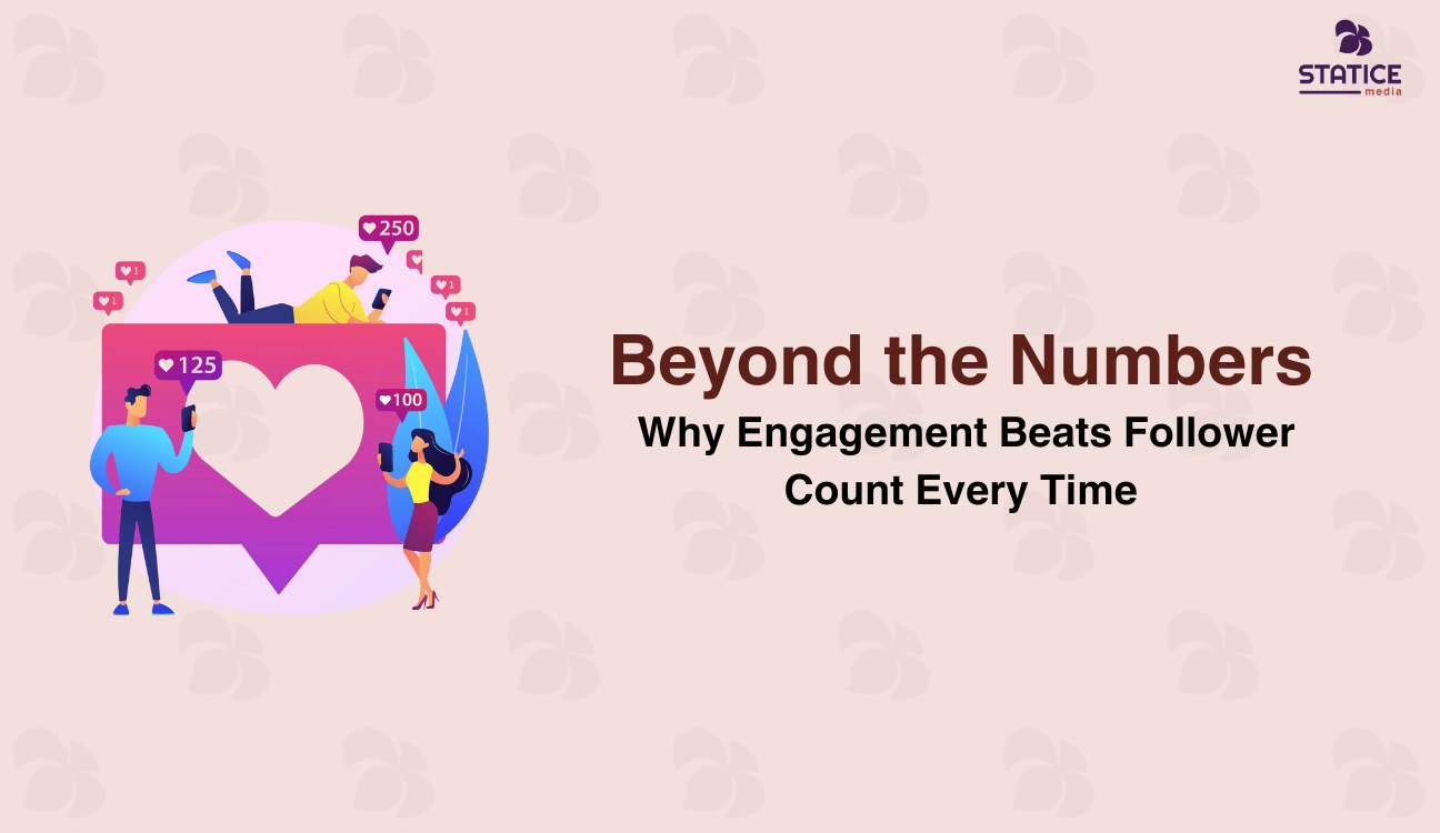 Beyond the Numbers: Why Engagement Beats Follower Count Every Time