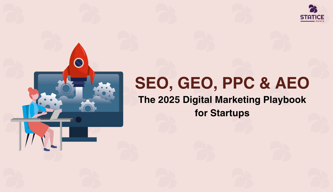 SEO, GEO, PPC & AEO: The 2025 Digital Marketing Playbook for Startups