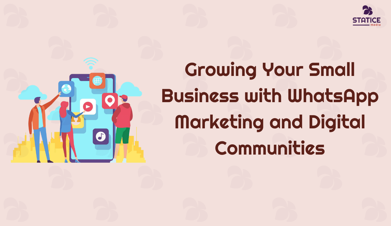 Growing Your Small Business with WhatsApp Marketing and Digital Communities