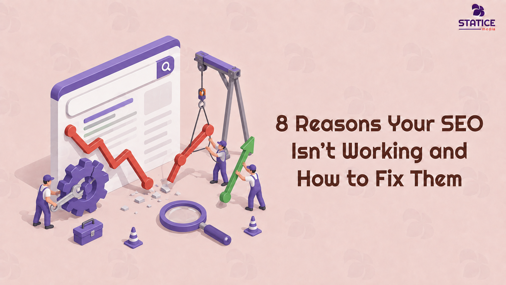8 Reasons Your SEO Isn’t Working and How to Fix Them